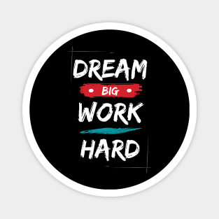 Dream big work hard motivational saying Magnet